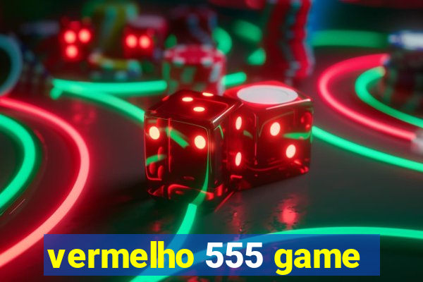 vermelho 555 game